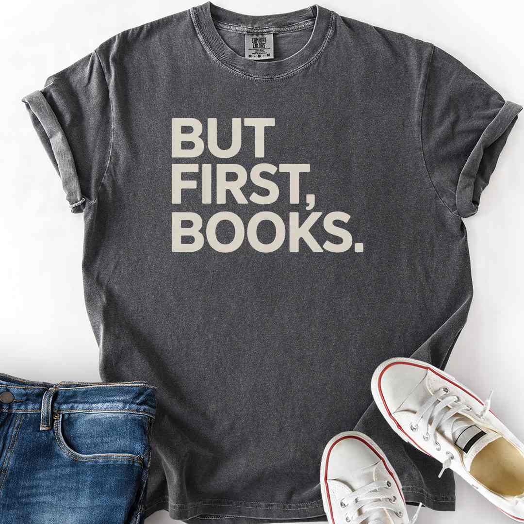 But First, Books T-Shirt