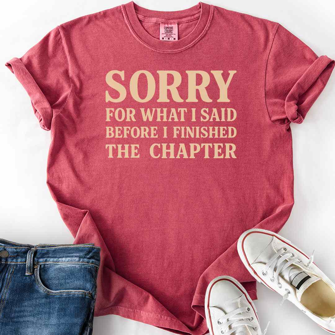 Sorry For What I Said T-Shirt