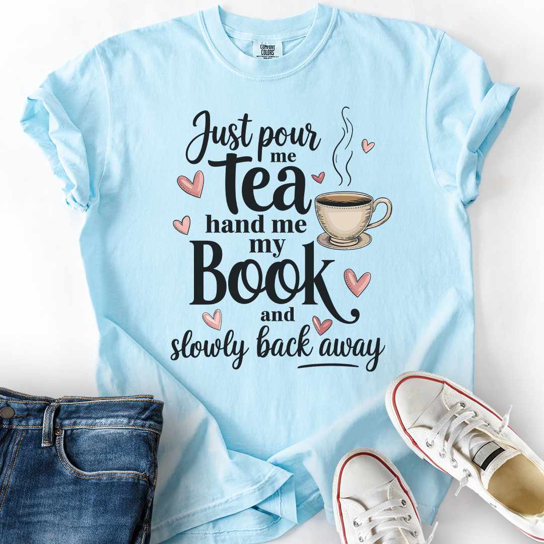 Just Pour Me Tea T-Shirt