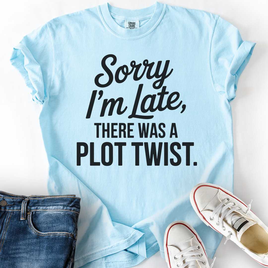 Late From Plot Twist T-Shirt