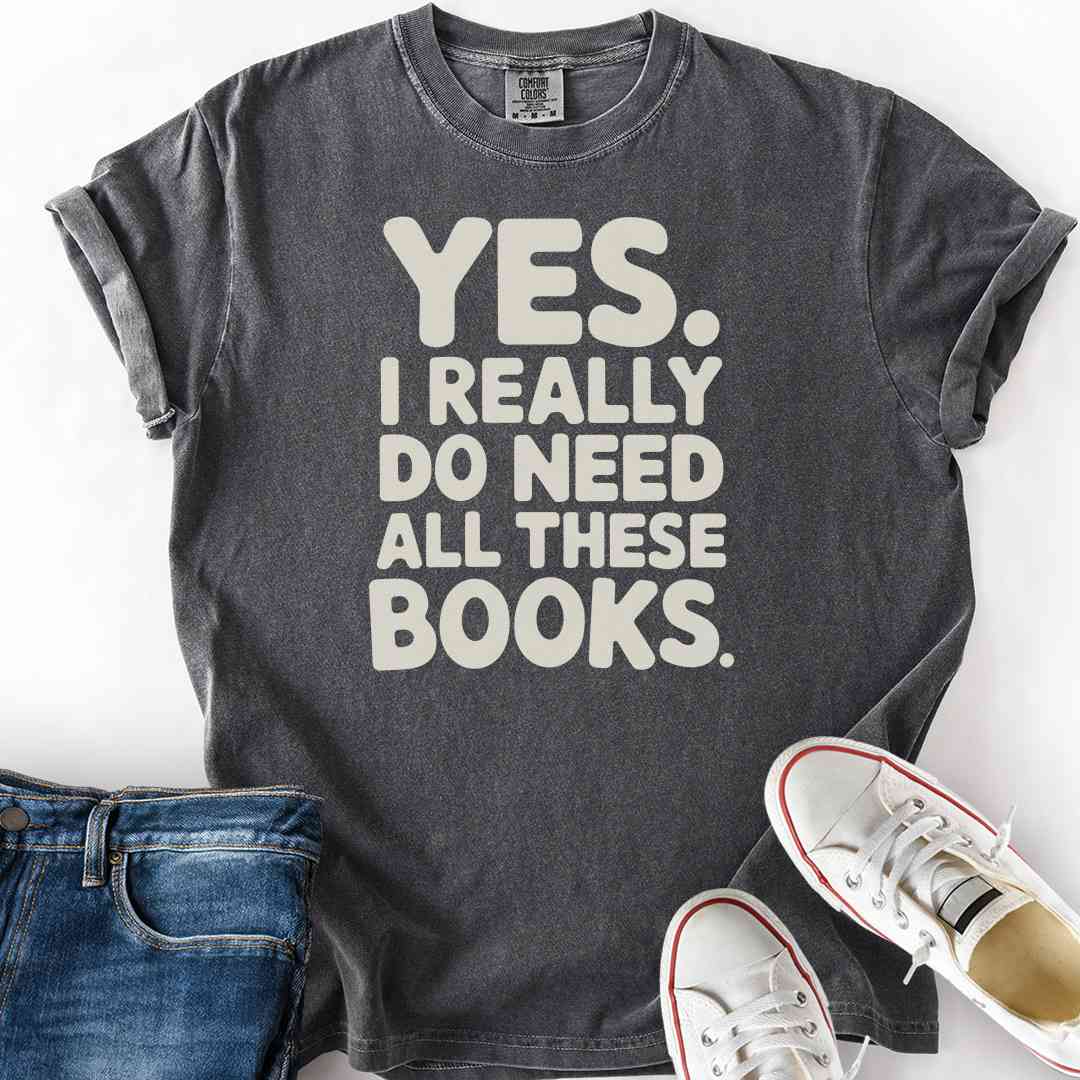 I Need All These Books Bold T-Shirt