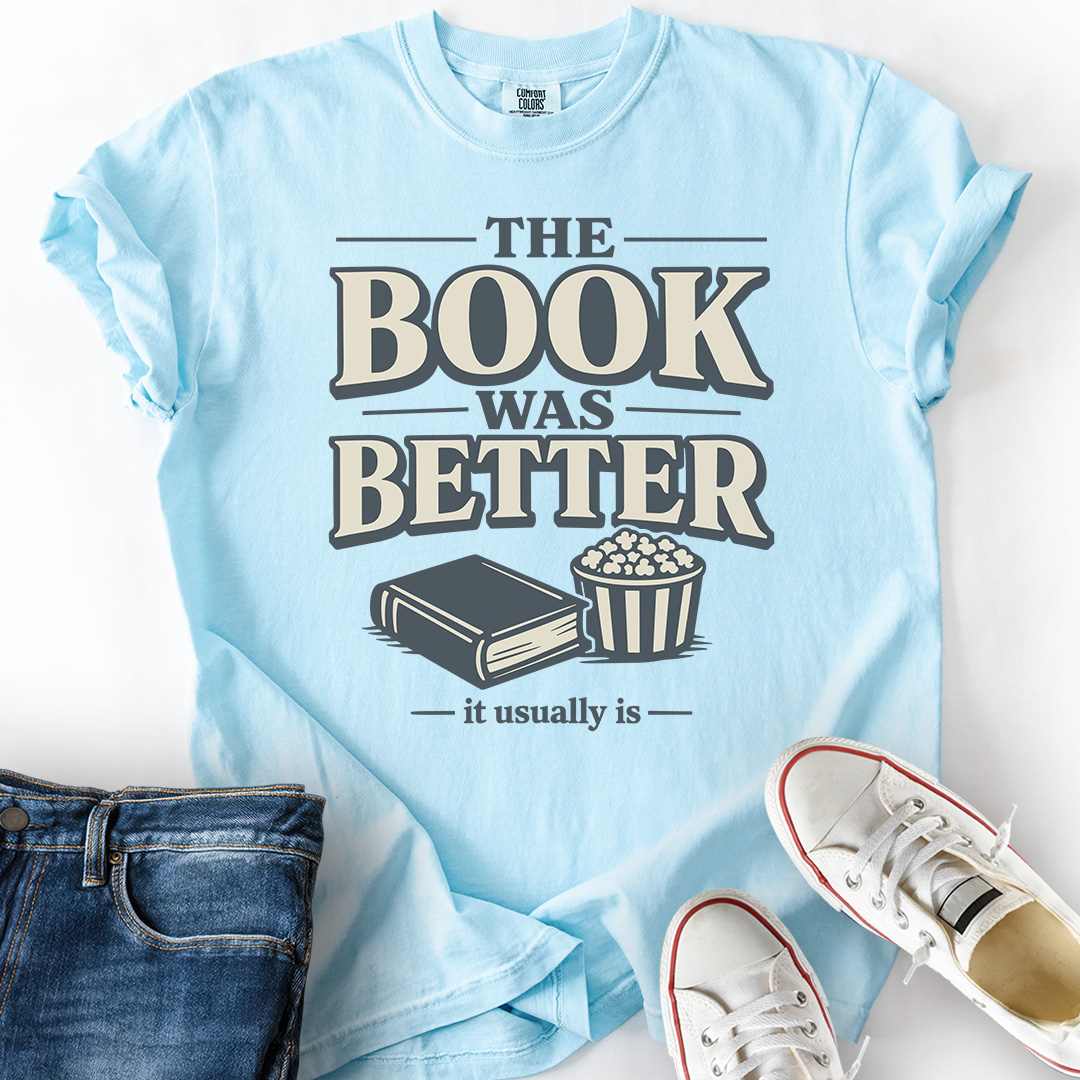 Book Was Better T-Shirt
