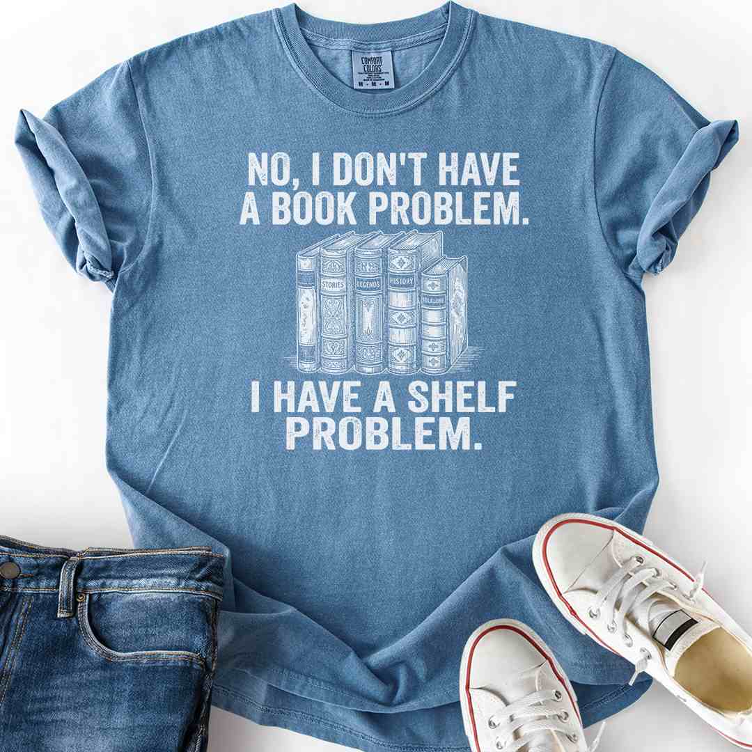 Have A Shelf Problem T-Shirt