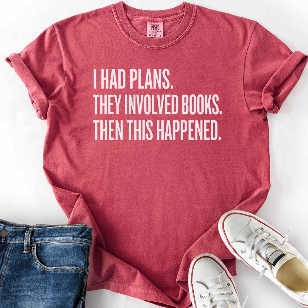 I Had Reading Plans T-Shirt