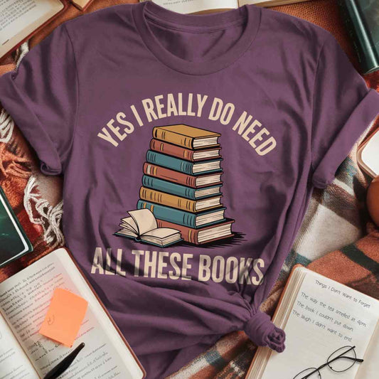 I Need All These Books T-Shirt