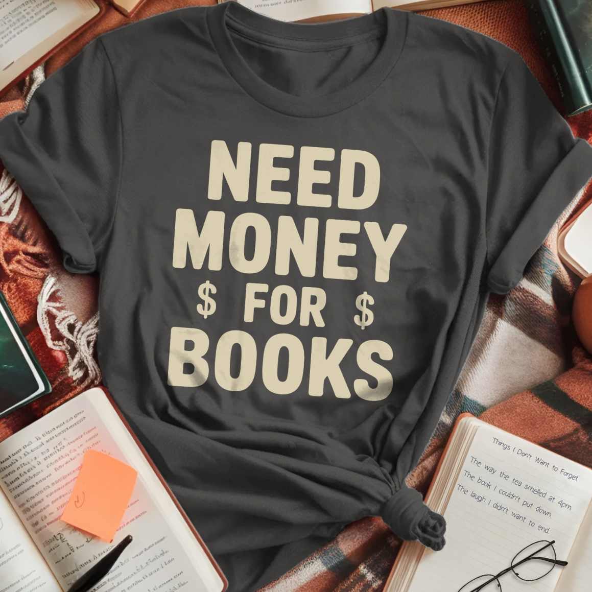 Need Money For Books T-Shirt