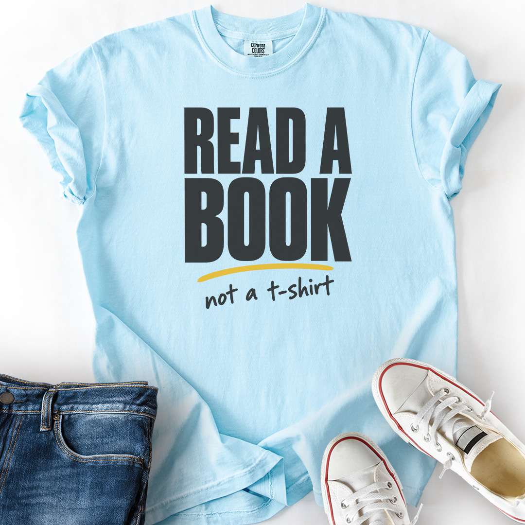 Read A Book Not A T-Shirt
