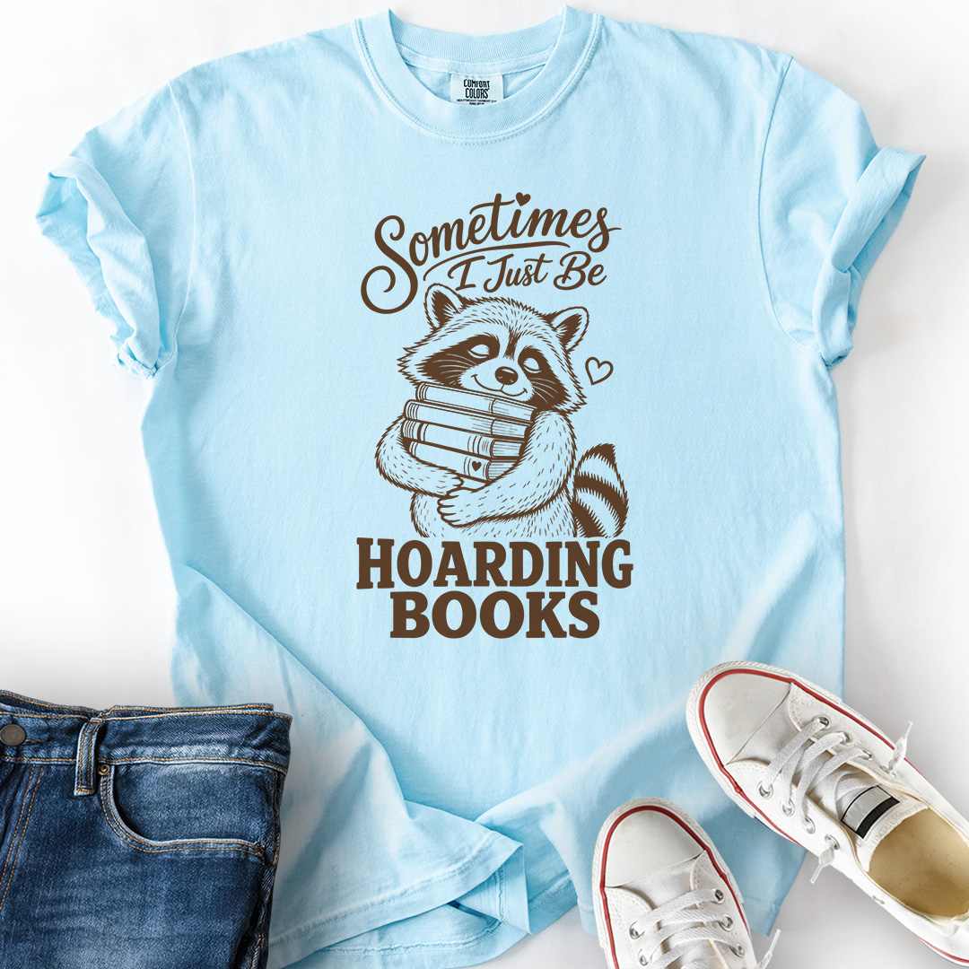 Sometimes Hoarding Raccoon T-Shirt
