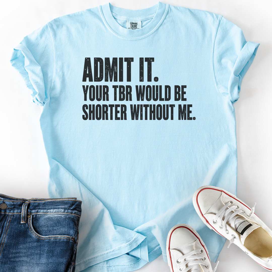 TBR Shorter Without Me T-Shirt