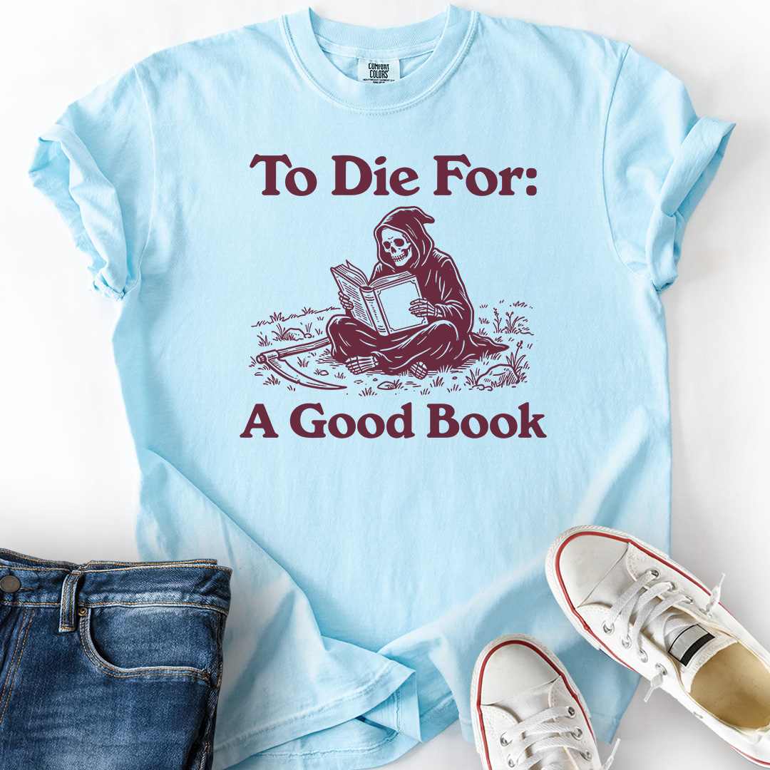 To Die For Good Book T-Shirt