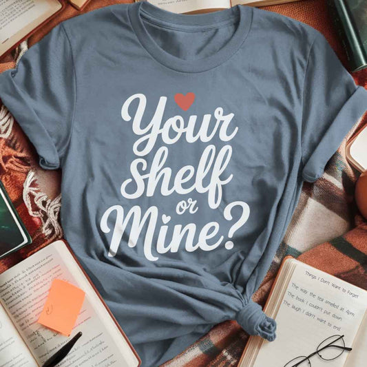 Your Shelf Or Mine T-Shirt