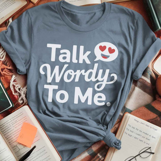 Talk Wordy To Me T-Shirt