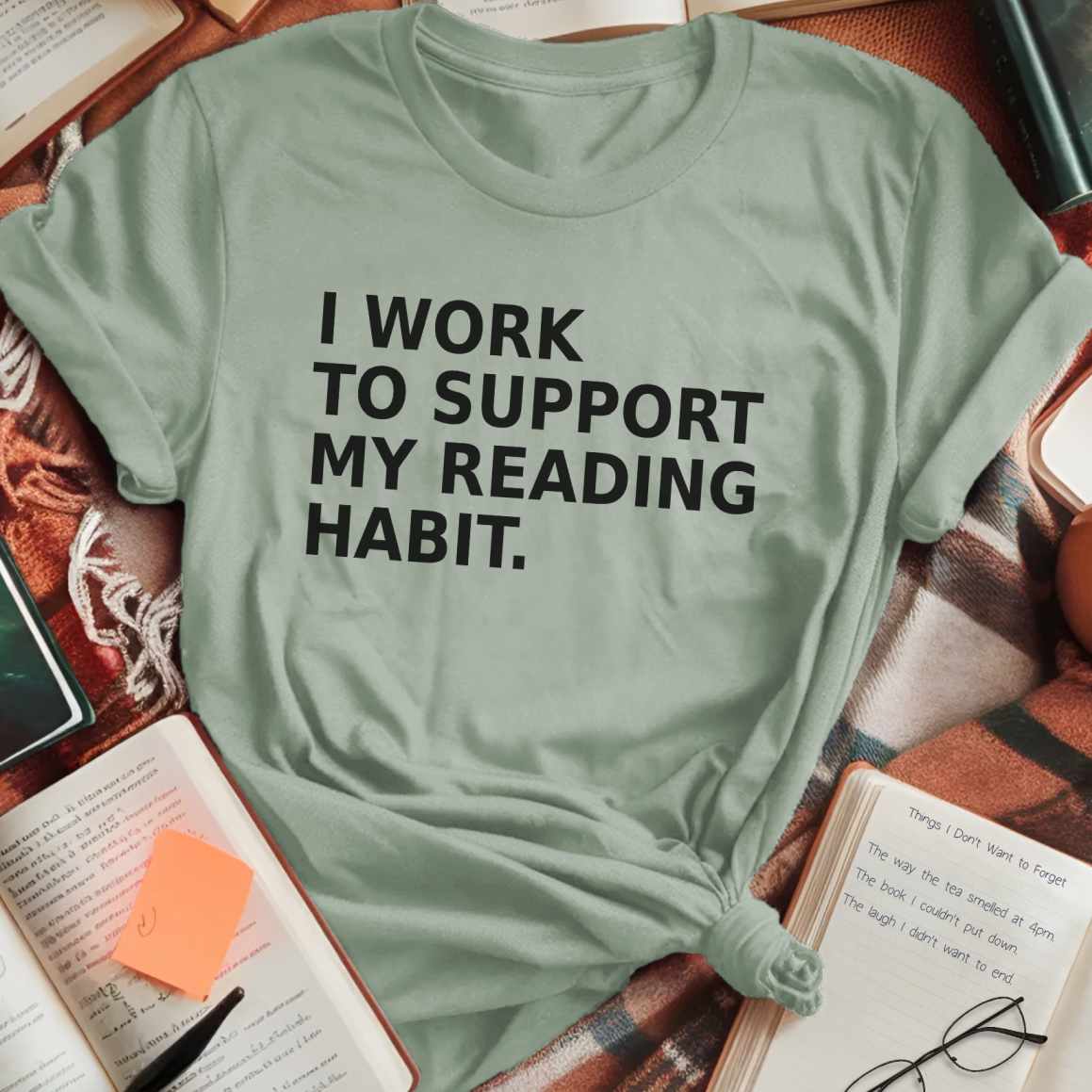 Work To Support Habit T-Shirt