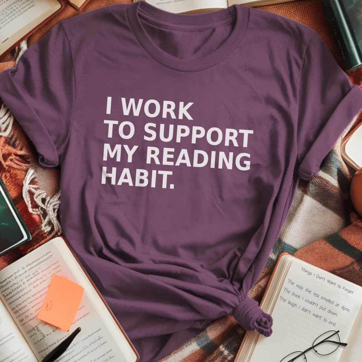 Work To Support Habit T-Shirt