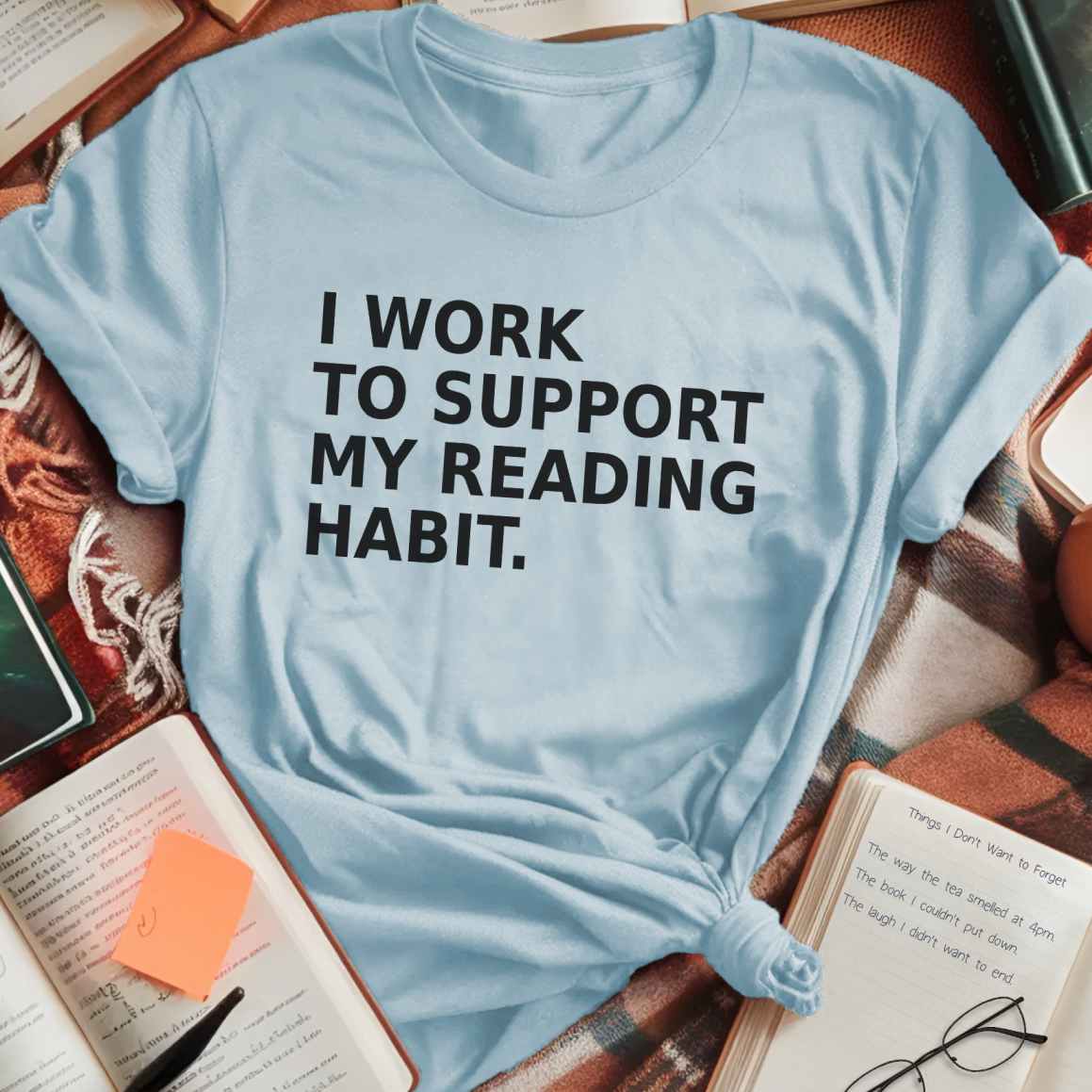 Work To Support Habit T-Shirt