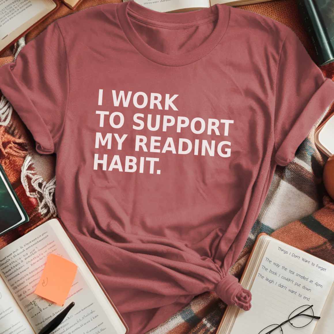 Work To Support Habit T-Shirt