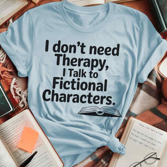 I Talk To Fictional Characters T-Shirt