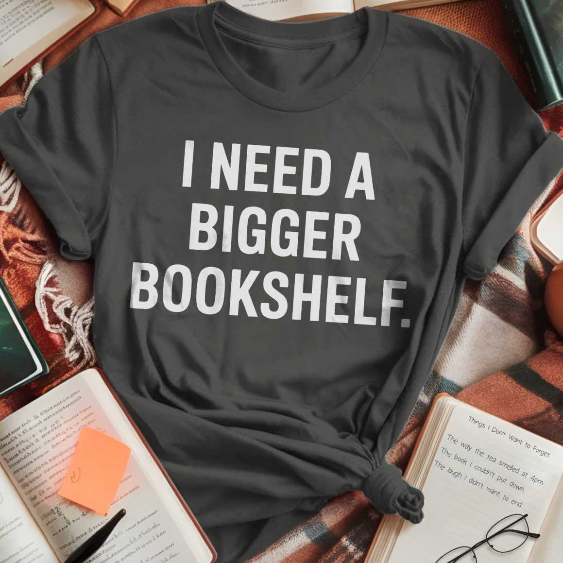 Need A Bigger Bookshelf T-Shirt