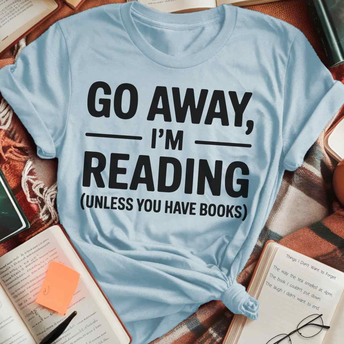 Go Away Unless You Have Books T-Shirt