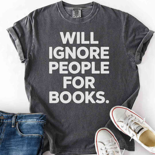 Ignore People For Books T-Shirt