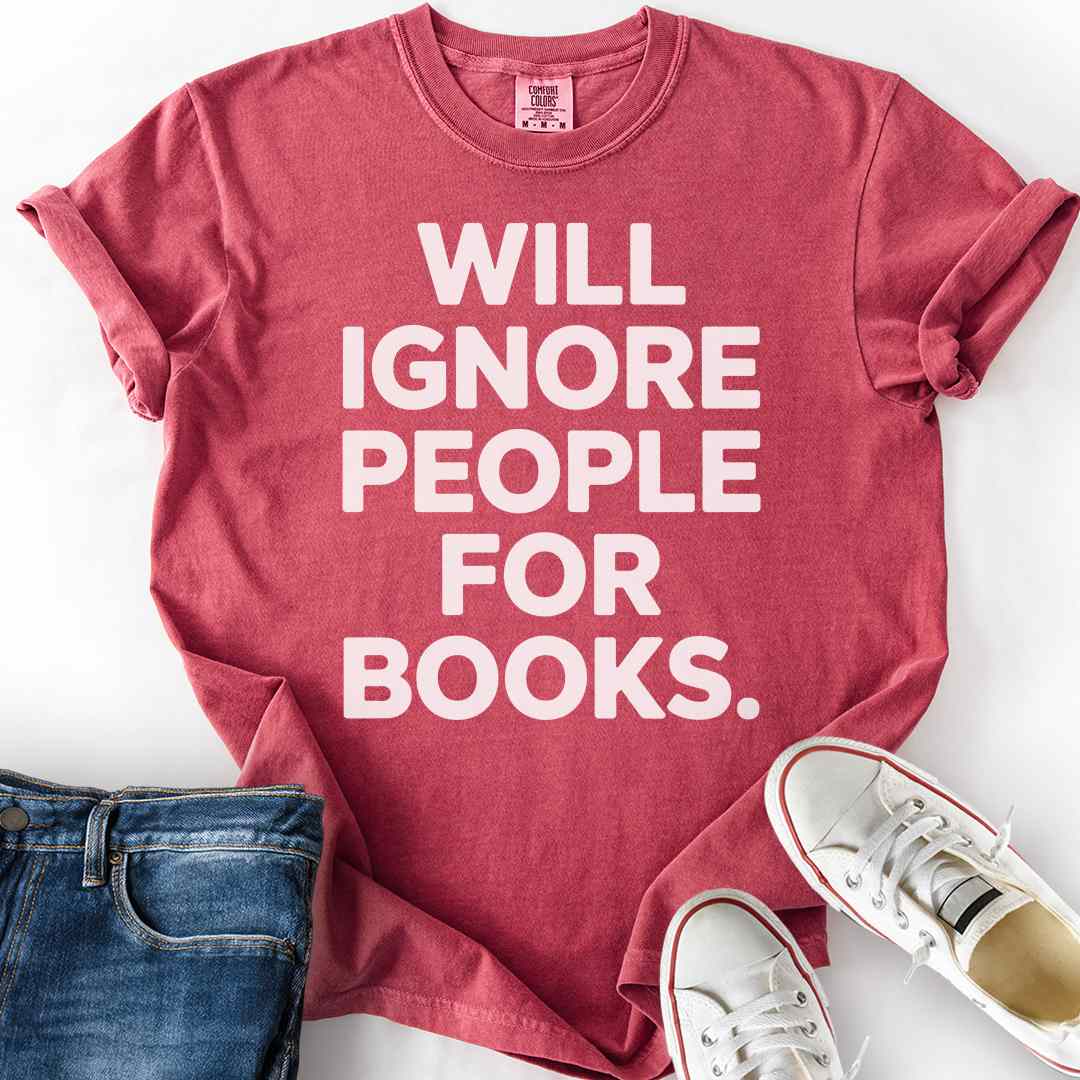 Ignore People For Books T-Shirt