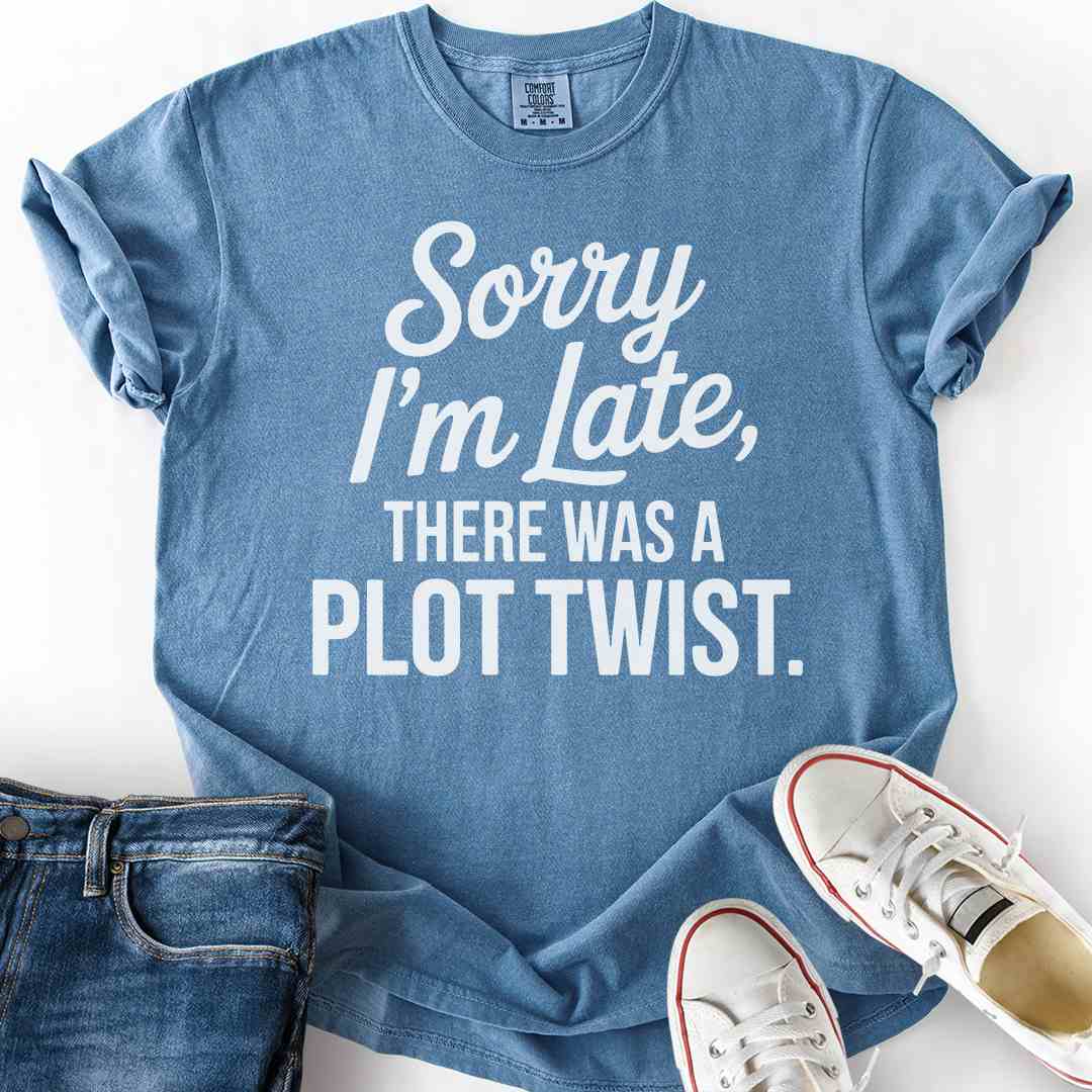 Late From Plot Twist T-Shirt