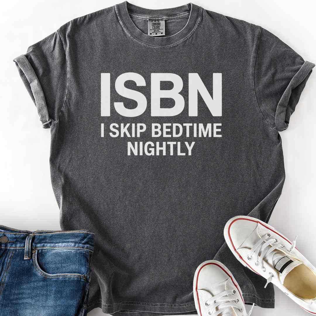 I Skip Bedtime Nightly T-Shirt
