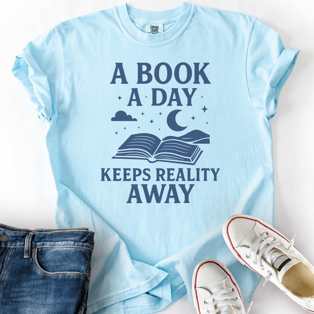 A Book A Day Keeps Reality Away T-Shirt
