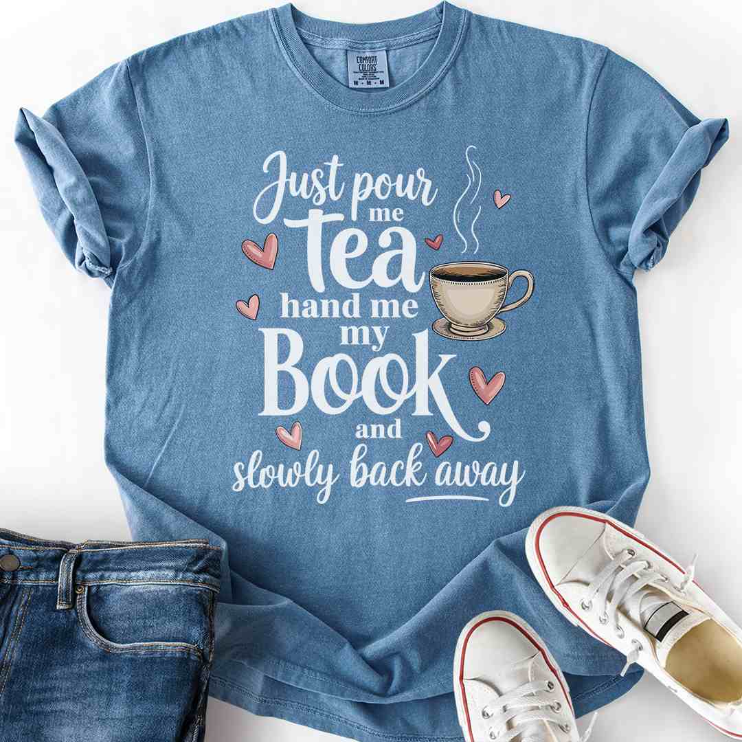 Just Pour Me Tea T-Shirt