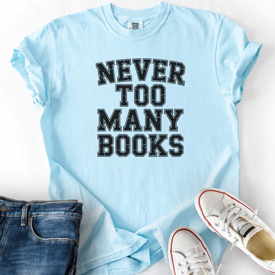 Never Too Many Books T-Shirt