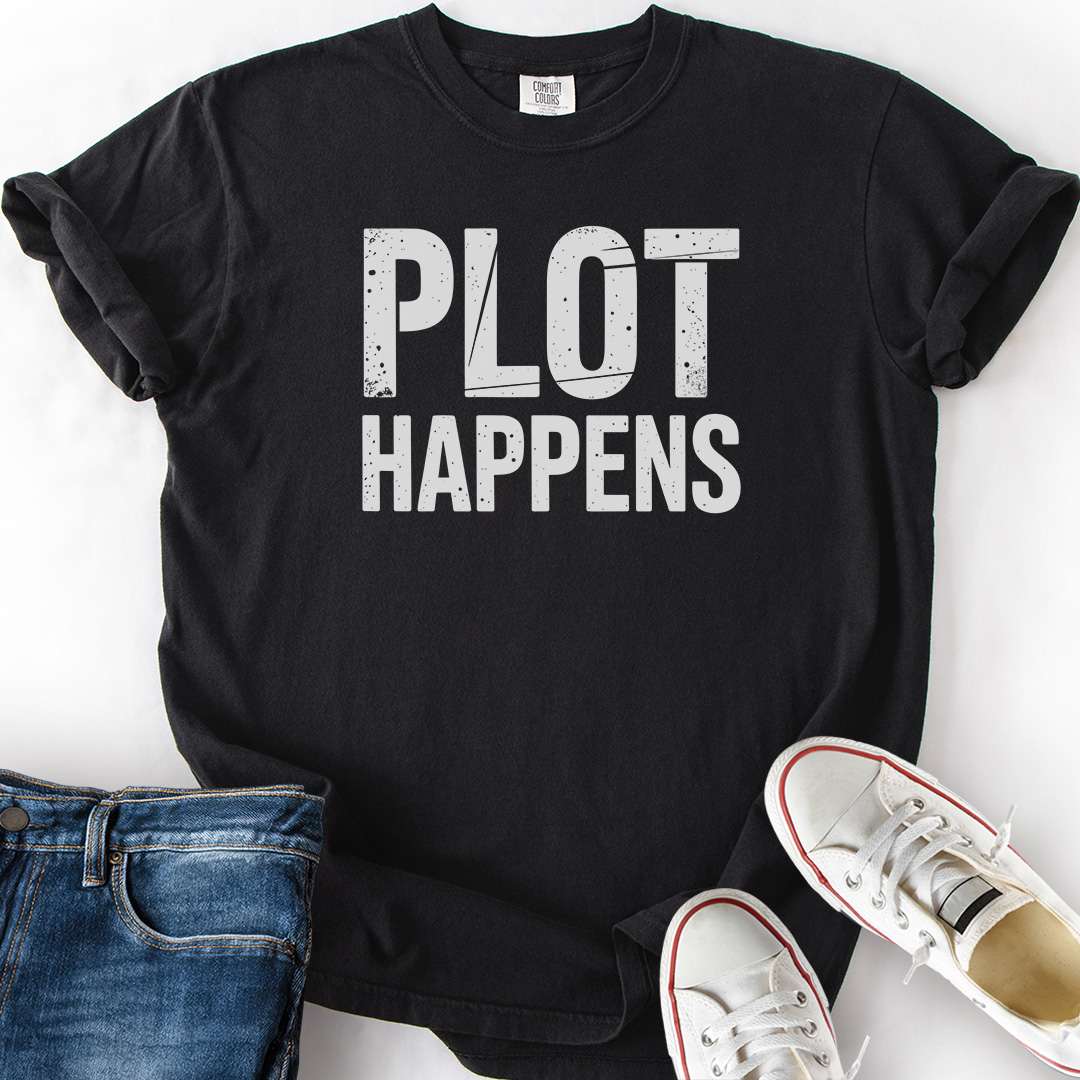 Plot Happens T-Shirt