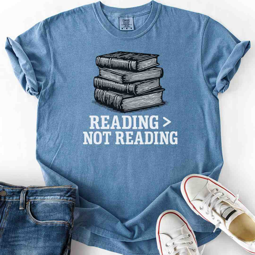 Reading Better Than Not T-Shirt