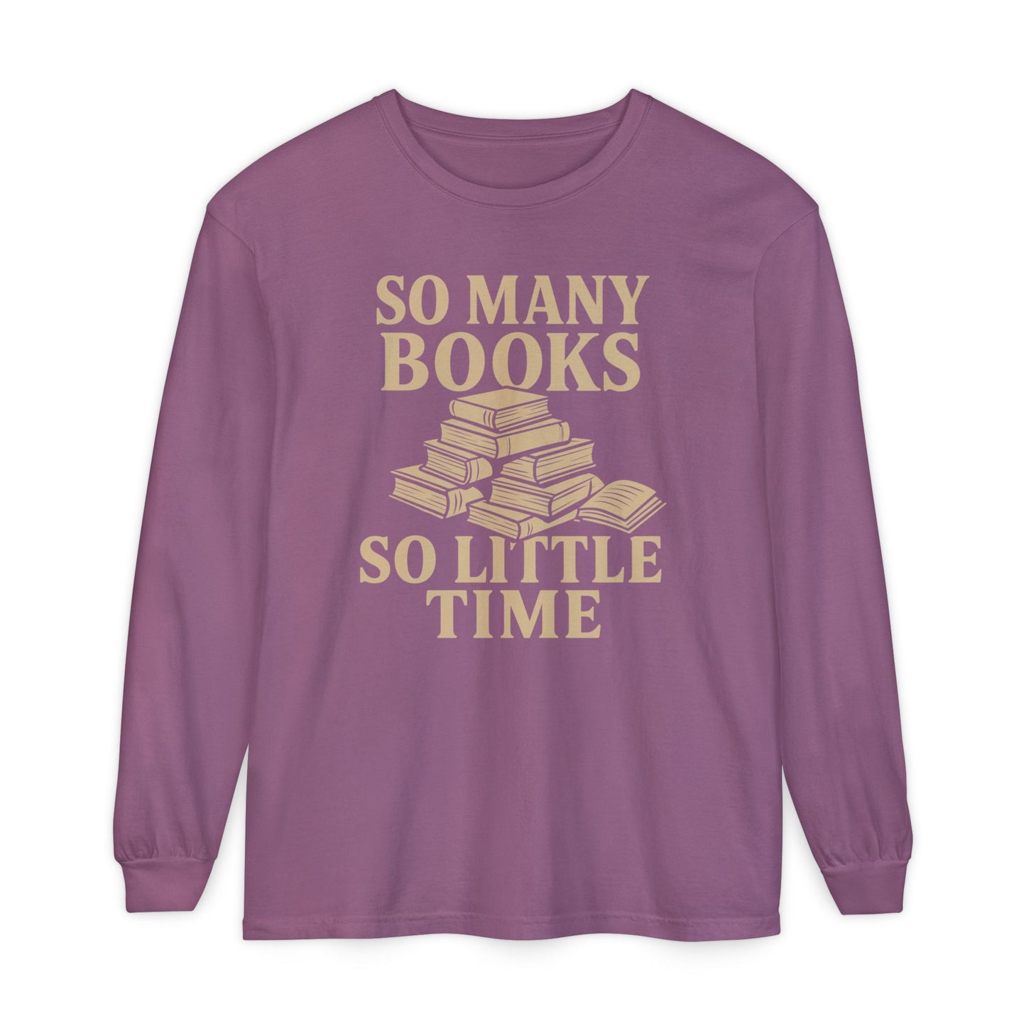 So Many Books So Little Time Long Sleeve Shirt