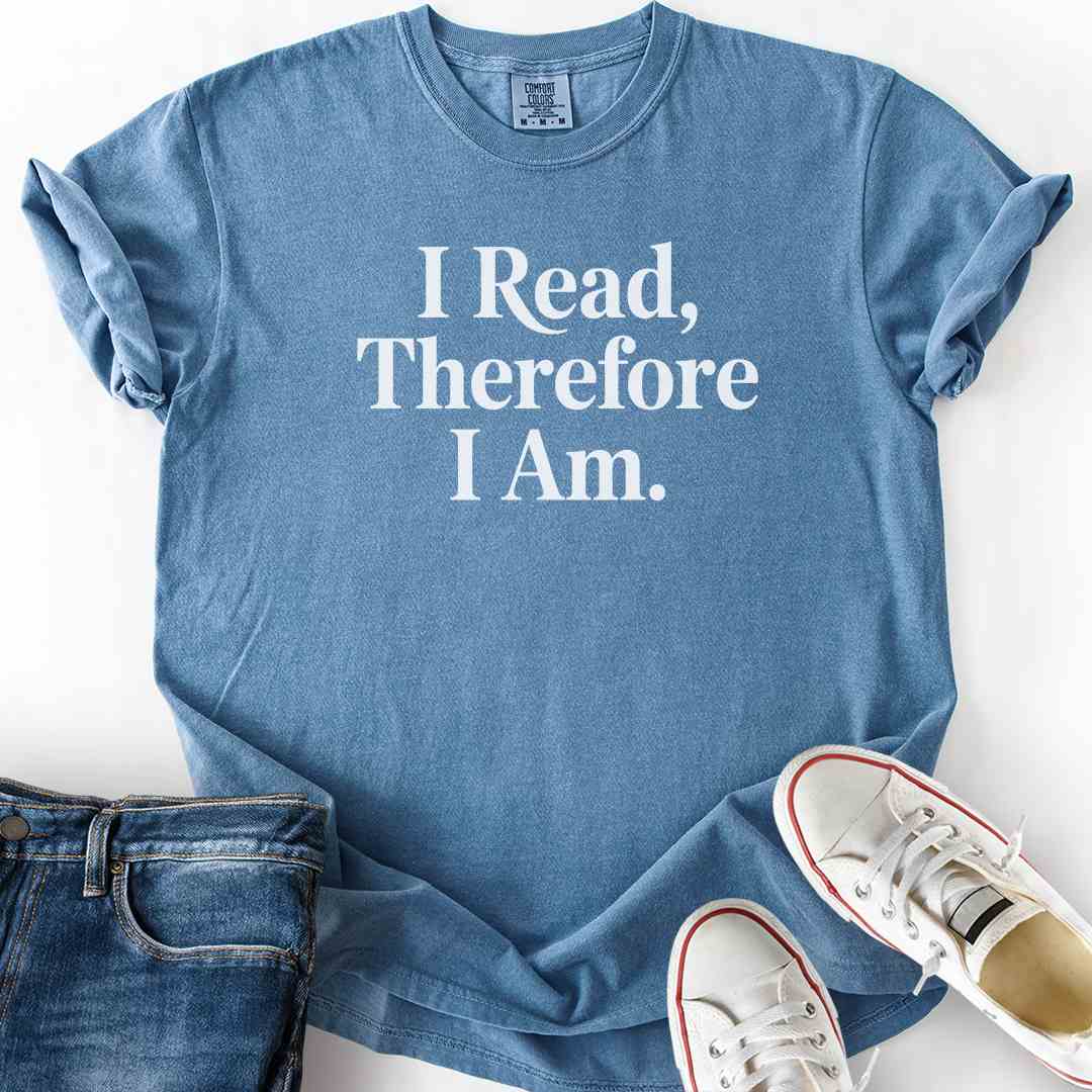 I Read Therefore I Am T-Shirt