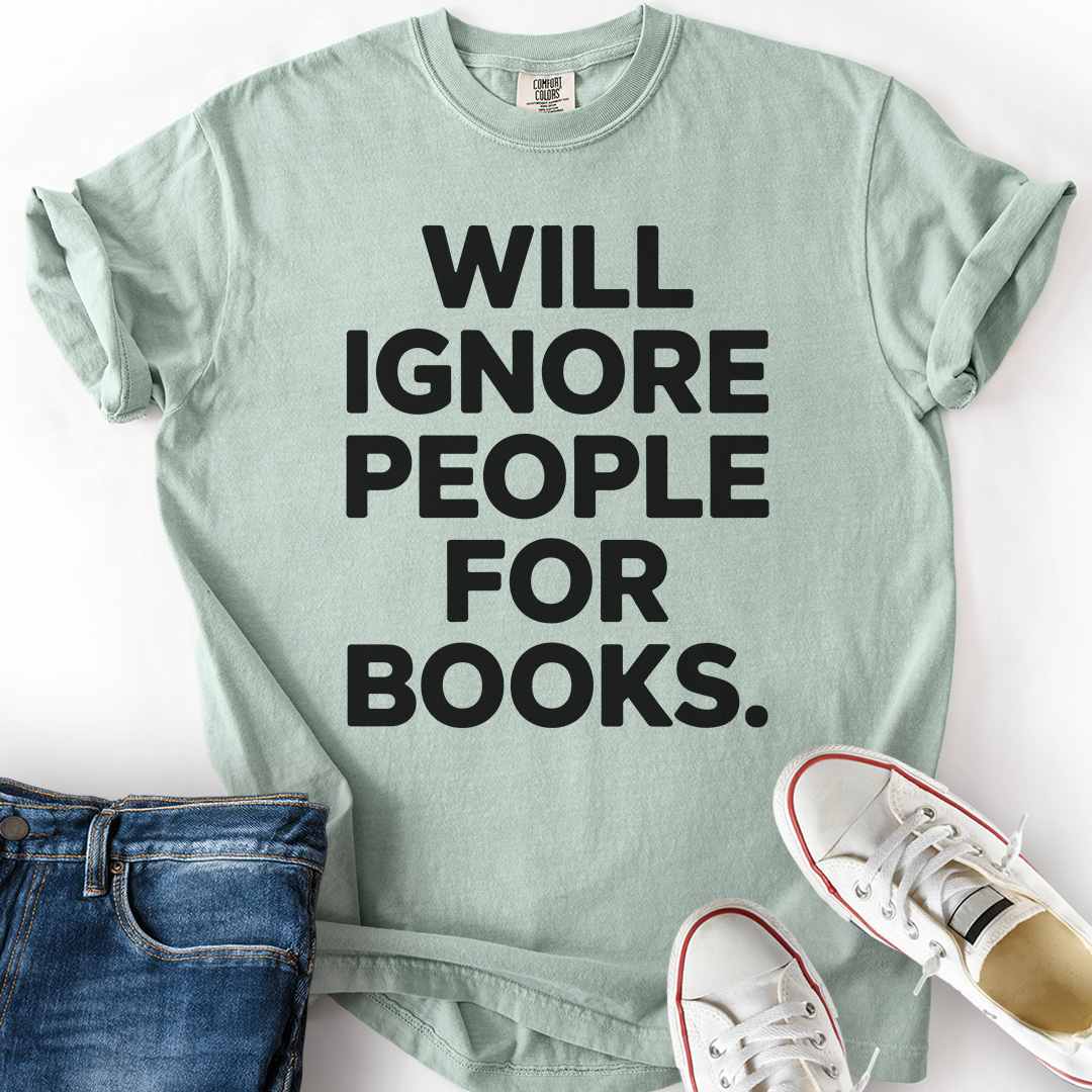 Ignore People For Books T-Shirt