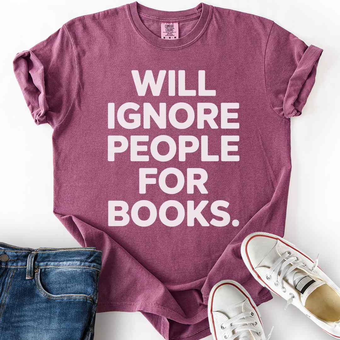 Ignore People For Books T-Shirt