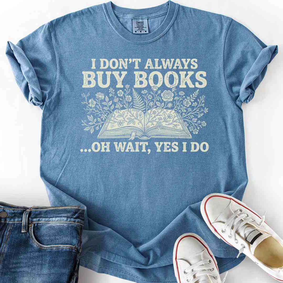 Don't Always Buy Books T-Shirt
