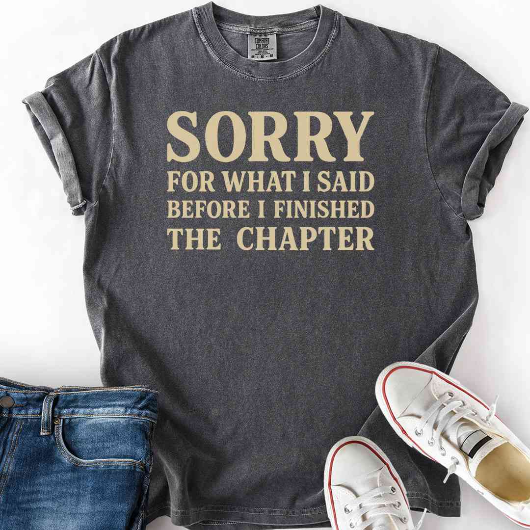 Sorry For What I Said T-Shirt