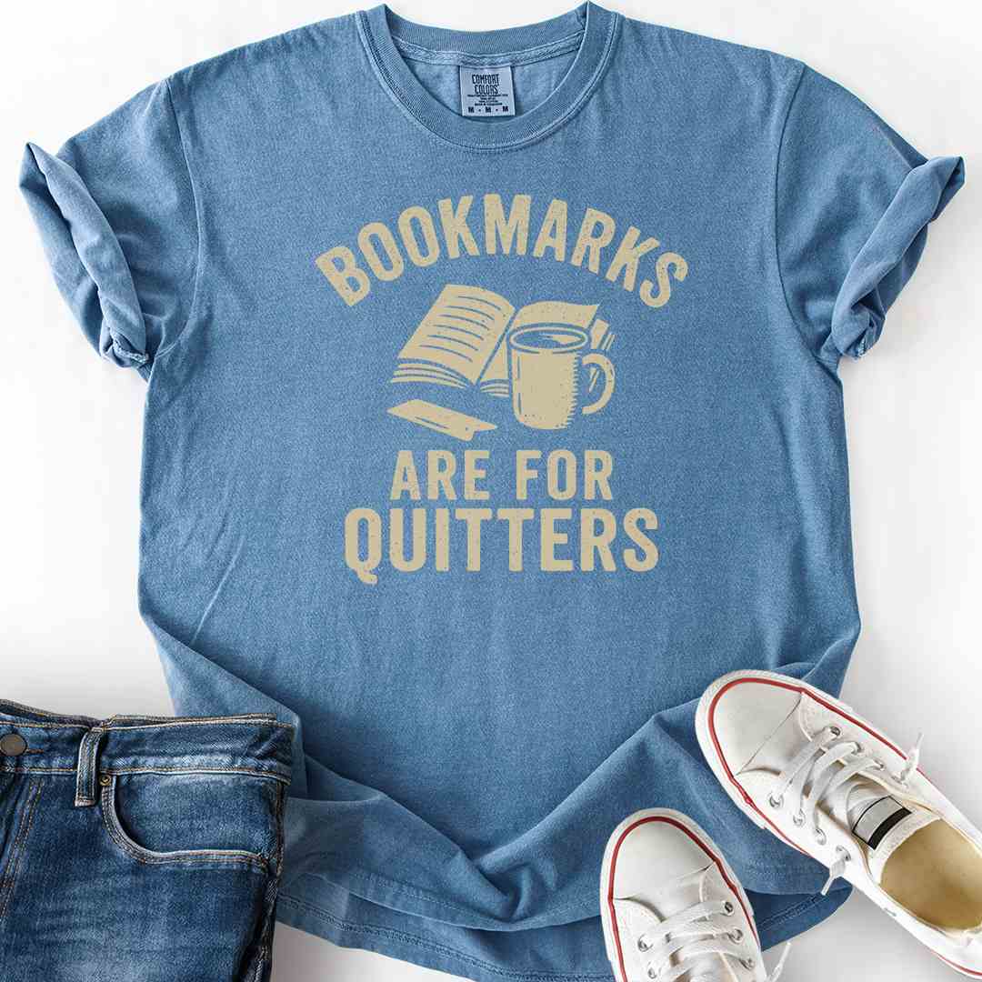 Bookmarks are for Quitters - Book with Coffee T-Shirt