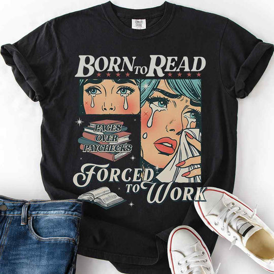 Born to Read Forced to Work T-Shirt