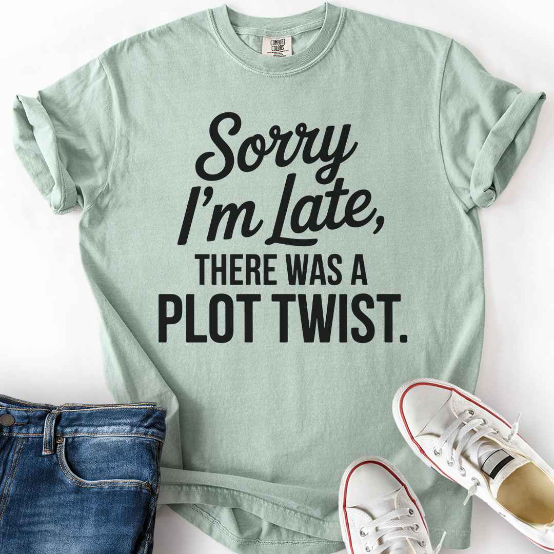Late From Plot Twist T-Shirt
