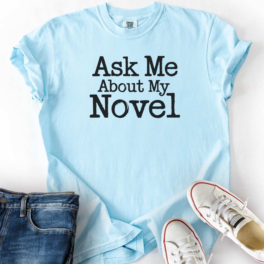 Ask Me About My Novel T-Shirt