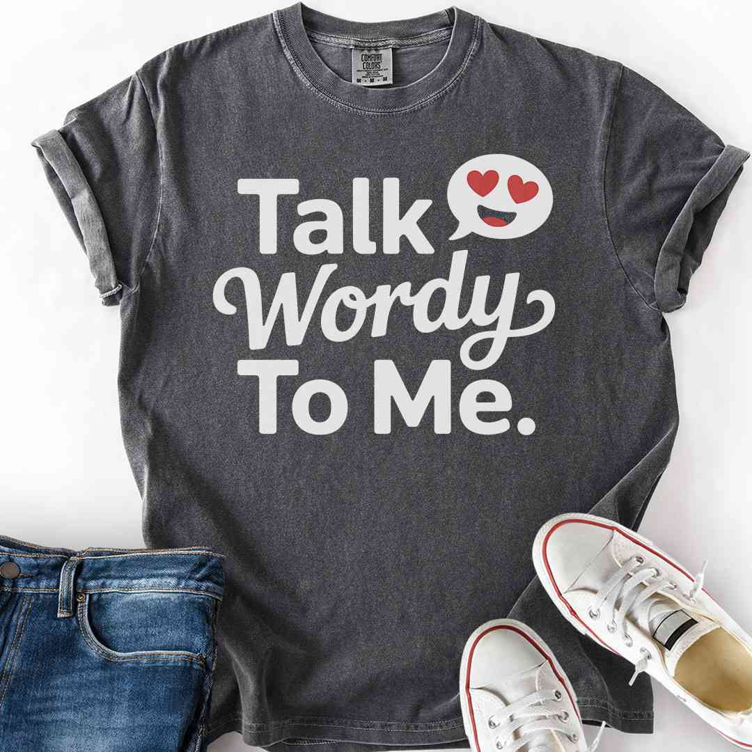 Talk Wordy To Me T-Shirt