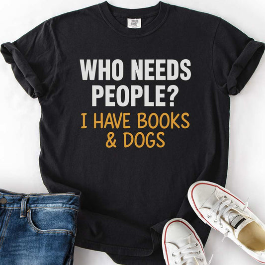 Who Needs People T-Shirt