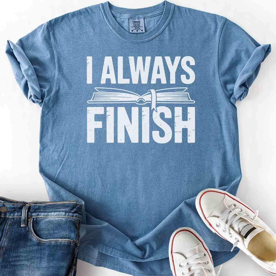 Always Finish Book T-Shirt