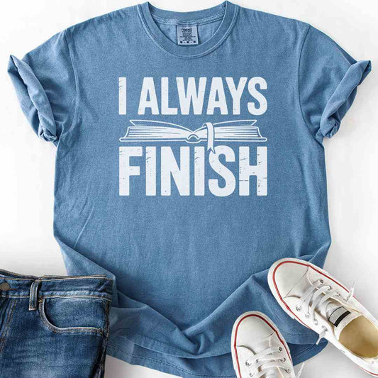 Always Finish Book T-Shirt