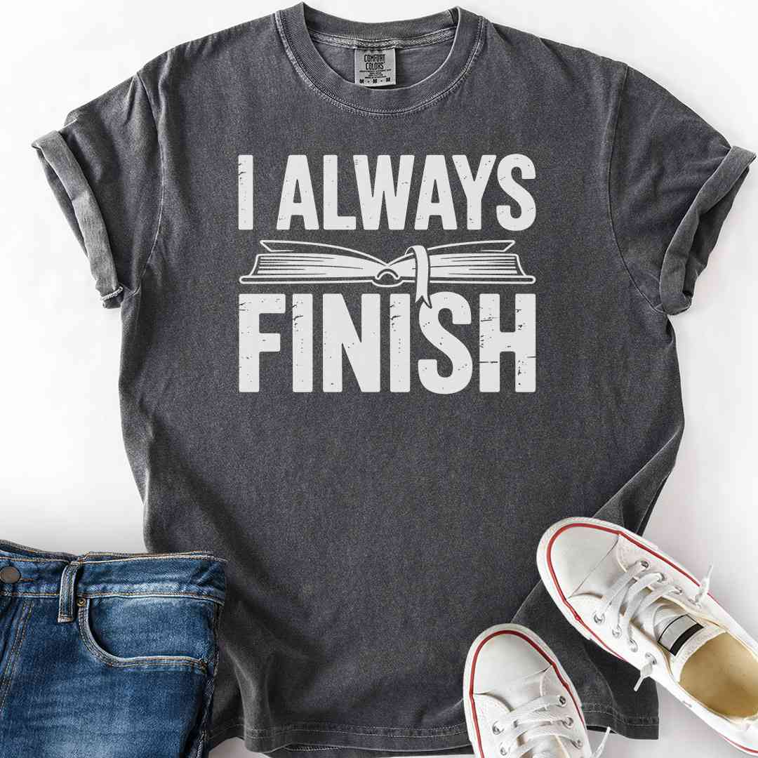 Always Finish Book T-Shirt