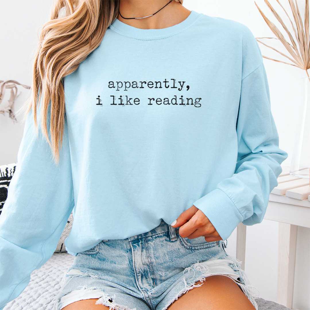 Apparently I Like Reading Long Sleeve Shirt
