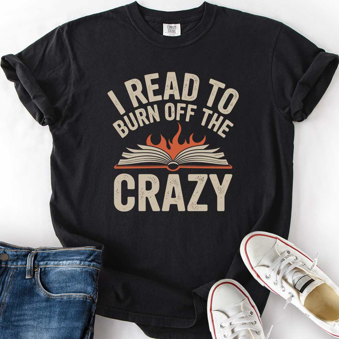 Read To Burn Crazy T-Shirt