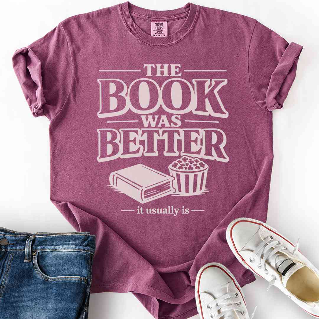 Book Was Better T-Shirt
